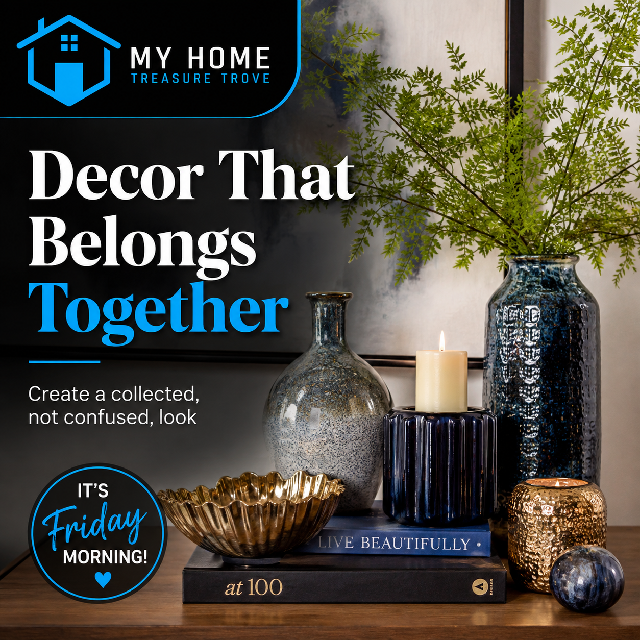 Décor That Belongs Together: How to Make Your Home Accents Feel Collected, Not Confusing